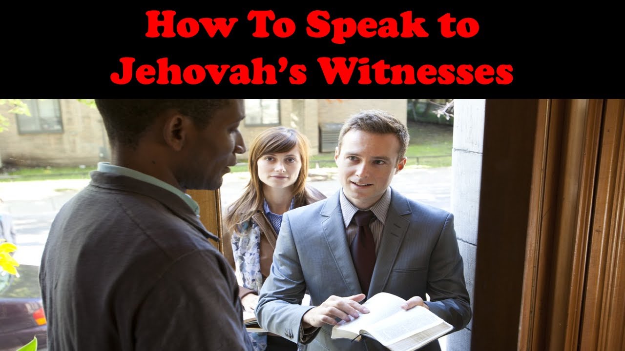 How To Speak To Jehovah Witnesses 